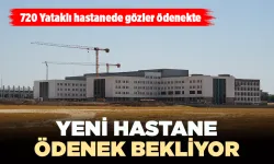 720 Yataklı hastanede gözler ödenekte