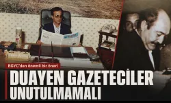“DUAYEN GAZETECİLER UNUTULMAMALI”