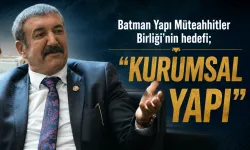 Batman Yapı Müteahhitler Birliği’nin hedefi; “KURUMSAL YAPI”