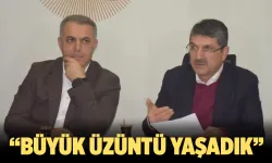 “BÜYÜK ÜZÜNTÜ YAŞADIK”