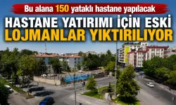 HASTANE YATIRIMI İÇİN ESKİ LOJMANLAR YIKTIRILIYOR