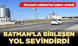 BATMAN’LA BİRLEŞEN YOL SEVİNDİRDİ