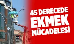 45 DERECEDE EKMEK MÜCADELESİ