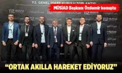 “ORTAK AKILLA HAREKET EDİYORUZ”