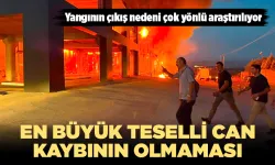 Yangının çıkış nedeni çok yönlü araştırılıyor