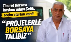 Ticaret Borsası başkan adayı Çelik, seçim startını verdi