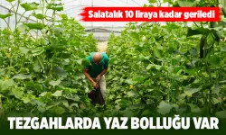 TEZGAHLARDA YAZ BOLLUĞU VAR