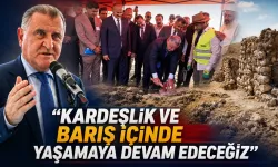“KARDEŞLİK VE BARIŞ İÇİNDE YAŞAMAYA DEVAM EDECEĞİZ”