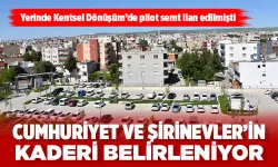 CUMHURİYET VE ŞİRİNEVLER’İN KADERİ BELİRLENİYOR