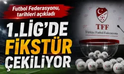 1.LİG’DE FİKSTÜR ÇEKİLİYOR