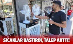 Sıcakların etkisiyle vantilatör ve klimalara talep arttı