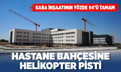 Dev sağlık kompleksi 2026 sonuna kadar tamamlanacak