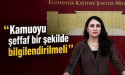 “Kamuoyu şeffaf bir şekilde bilgilendirilmeli”