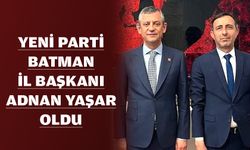 YENİ PARTİ BATMAN İL BAŞKANI ADNAN YAŞAR OLDU