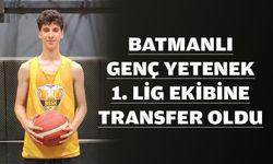 BATMANLI GENÇ YETENEK, 1. LİG EKİBİNE TRANSFER OLDU