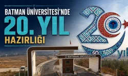 BATMAN ÜNİVERSİTESİ’NDE 20. YIL HAZIRLIĞI