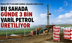 BU SAHADA GÜNDE 3 BİN VARİL PETROL ÜRETİLİYOR