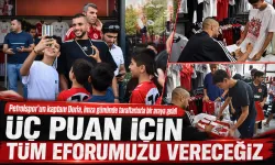 “ÜÇ PUAN İÇİN TÜM EFORUMUZU VERECEĞİZ”