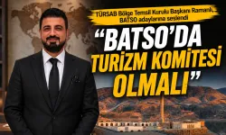 “BATSO’DA TURİZM KOMİTESİ OLMALI”