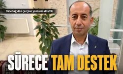 Yücebağ’dan çerçeve yasasına destek