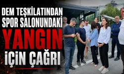 DEM TEŞKİLATINDAN SPOR SALONUNDAKİ YANGIN İÇİN ÇAĞRI