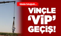VİNÇLE ‘VİP’ GEÇİŞ!