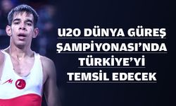 U20 DÜNYA GÜREŞ ŞAMPİYONASI’NDA TÜRKİYE’Yİ TEMSİL EDECEK
