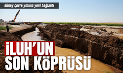İLUH’UN SON KÖPRÜSÜ