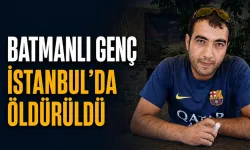 Batmanlı genç, İstanbul’da öldürüldü