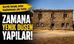 Asırlık kerpiç evler kaybolmaya yüz tuttu