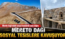 MERETO DAĞI SOSYAL TESİSLERE KAVUŞUYOR
