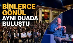 BİNLERCE GÖNÜL AYNI DUADA BULUŞTU