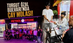 TURGUT ÖZAL BULVARI’NDA ÇAY MOLASI!