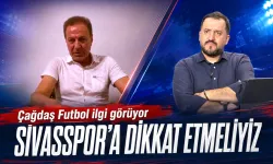 "SİVAS MAÇI KOLAY GEÇMEYECEK"