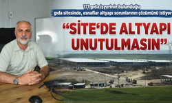 “SİTE’DE ALTYAPI UNUTULMASIN”