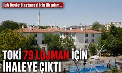 TOKİ 79 LOJMAN İÇİN İHALEYE ÇIKTI