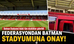 FEDERASYONDAN BATMAN STADYUMUNA ONAY!