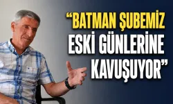 Petrol İş Sendikası Genel Başkanı Akyüz, Batman Şubesi’nin önemine değindi