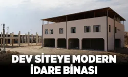DEV SİTEYE MODERN İDARE BİNASI