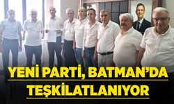 YENİ PARTİ, BATMAN’DA TEŞKİLATLANIYOR