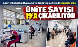 Ağız ve Diş Sağlığı Uygulama ve Araştırma merkezinde kapasite artışı