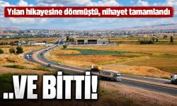 Yılan hikayesine dönmüştü, nihayet tamamlandı