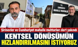 Şirinevler ve Cumhuriyet mahalle muhtarları dert yakındı