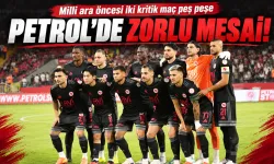 PETROL’DE ZORLU MESAİ!
