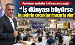 “İş dünyası büyürse bu şehrin çocukları huzurlu olur”