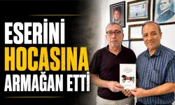 ESERİNİ HOCASINA ARMAĞAN ETTİ