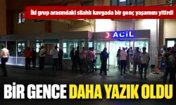 İki grup arasındaki silahlı kavgada bir genç yaşamını yitirdi