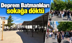 Deprem Batmanlıları sokağa döktü