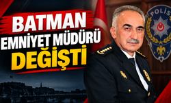 BATMAN’A YENİ ATAMA! EMNİYET MÜDÜRÜ DEĞİŞTİ