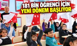 181 BİN ÖĞRENCİ İÇİN YENİ DÖNEM BAŞLIYOR